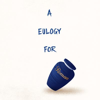 A Eulogy for Roman
