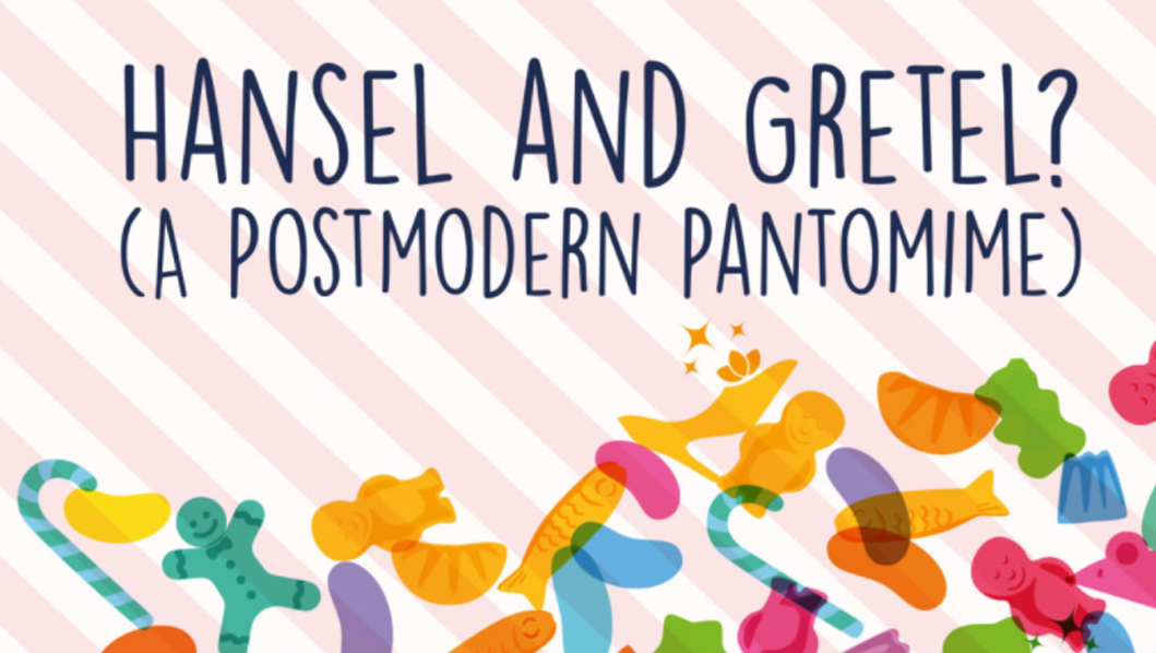 Hansel and Gretel? (A Postmodern Pantomime)