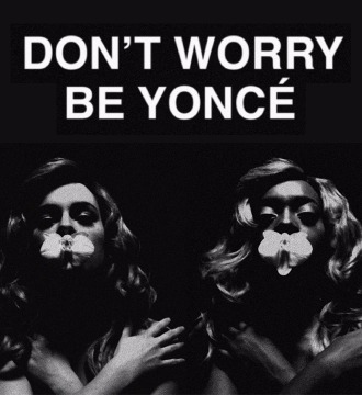 Don't Worry Be Yoncé (XS)