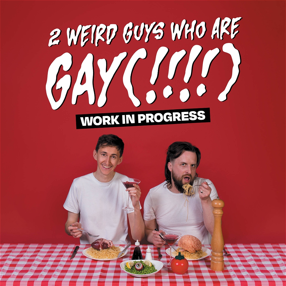 Two Weird Guys Who Are Gay (Work In Progress)