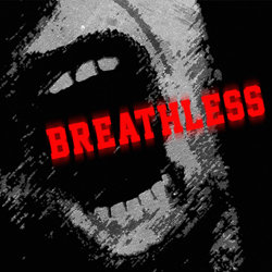 Breathless - A Dramatic Cantata