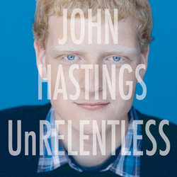 John Hastings: UnRelentless