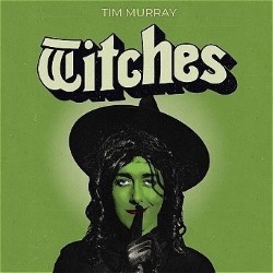 Tim Murray is Witches