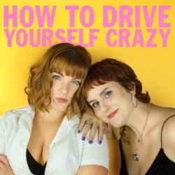 How to Drive Yourself Crazy