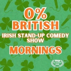 0% British – Mornings: An Irish Stand-Up Comedy Show