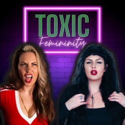 Toxic Femininity