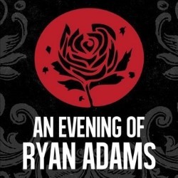 An Evening of Ryan Adams With Easy Tigers