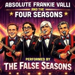 Absolute Frankie Valli and The Four Seasons