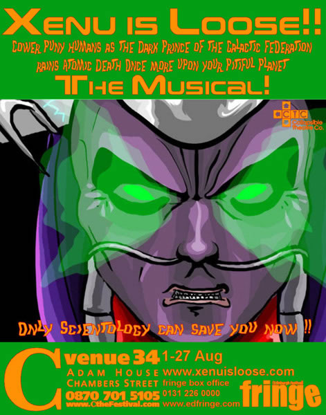 Xenu is Loose! Cower puny Humans as the Dark Prince of the Galactic Federation rains Atomic Death once more upon your Pitiful Planet - The Musical!