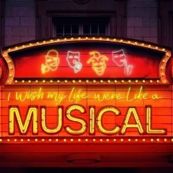 I Wish My Life Were Like a Musical
