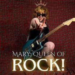 Mary, Queen of Rock!