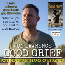 Good Grief: Five Deserts in Search of My Father. A One-Man Show by Writer Jon Lawrence