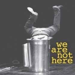 We Are Not Here