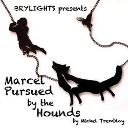 Marcel Pursued By the Hounds by Michel Tremblay