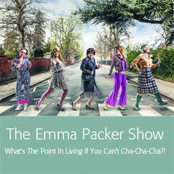 The Emma Packer Show - What's the Point in Living If You Can't Cha-Cha-Cha?