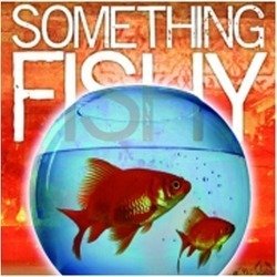 Something Fishy