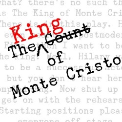 The King of Monte Cristo is a must-see for anyone familiar with the stage, if only for a little ego-pricking.