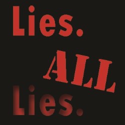 Lies. All Lies.
