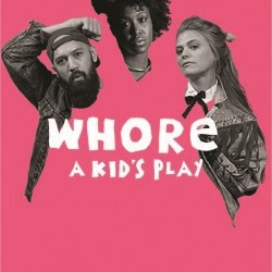 Whore: A Kid’s Play is a must see if you are into feminist political theatre.