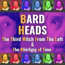 Bard Heads: The Third Witch from the Left and the Whirligig Of Time