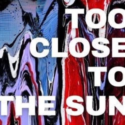 Too Close to the Sun