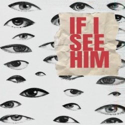 If I See Him