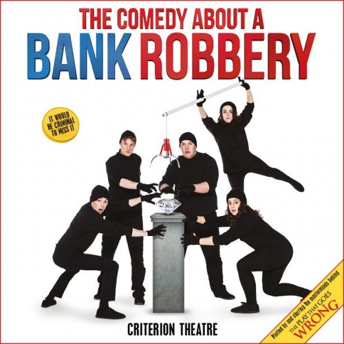 The Comedy About A Bank Robbery is a must-see show, bound to dominate London's West End for years to come. 