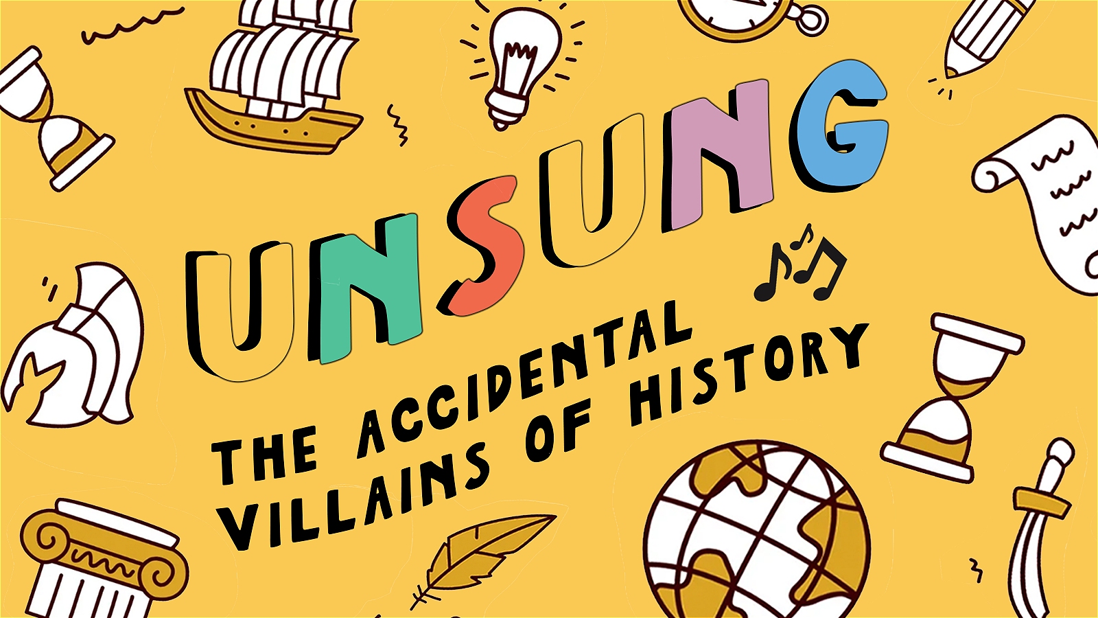 UNSUNG: The Accidental Villains of History 