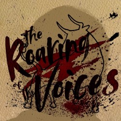The Roaring of the Voices